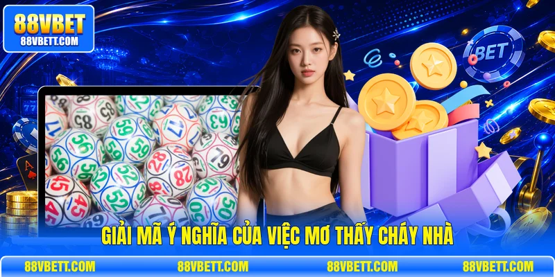 Giải mã ý nghĩa của việc mơ thấy cháy nhà