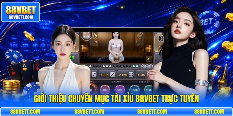 Giới thiệu chuyên mục tài xỉu 88vbet trực tuyến