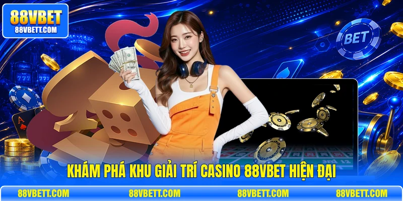 Khám phá khu giải trí casino 88vbet hiện đại