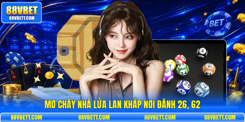 Mơ cháy nhà lửa lan khắp nơi đánh 26, 62