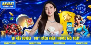 Sự Kiện 88vbet - Top 1 Cách Nhận Thưởng Mỗi Ngày
