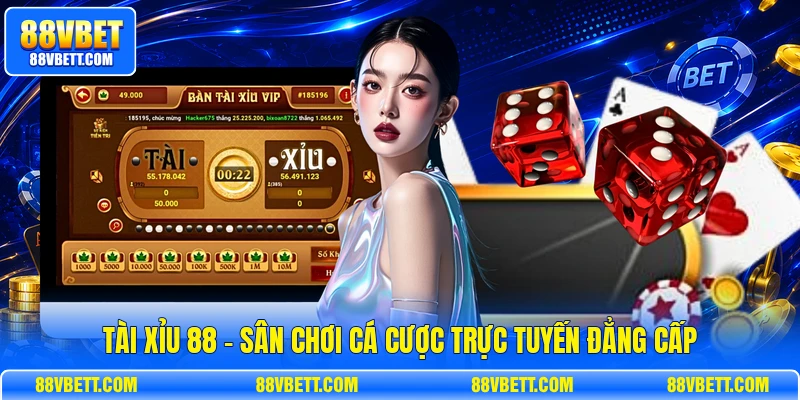 Tài Xỉu 88 - Sân Chơi Cá Cược Trực Tuyến Đẳng Cấp
